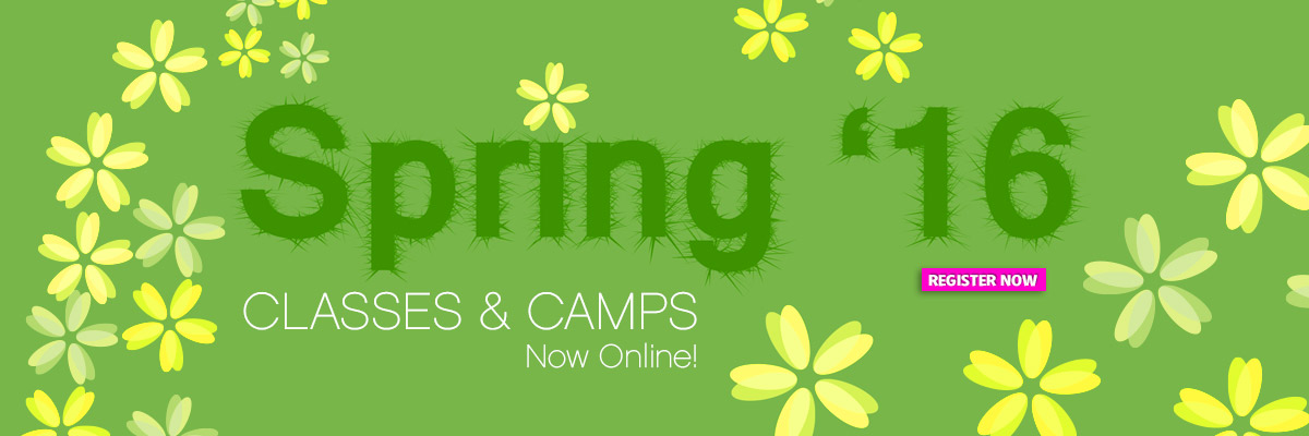 Spring 2016 Classes and Camps are now online for enrollment. Register today!